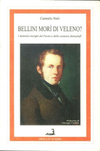 Bellini Morì di Veleno? i "Diabolici Intrighi" del Pacini e della Contessa Samoyloff