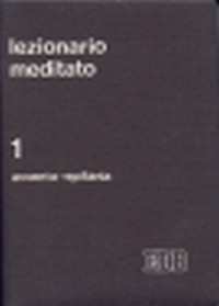 Lezionario meditato. Vol. 1: Avvento Natale e Epifania Lezionario meditato. Vol. 1: Avvento Natale e Epifania