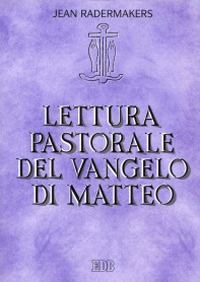 Lettura pastorale del Vangelo di Matteo Lettura pastorale del Vangelo di Matteo