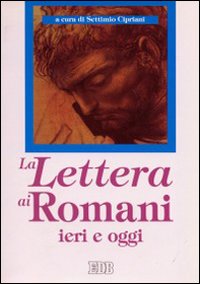 La lettera ai romani ieri e oggi La lettera ai romani ieri e oggi
