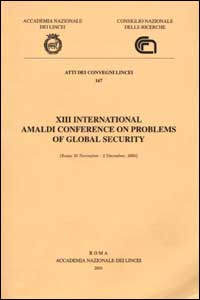 Thirteenth International Amaldi Conference on Problems of Global Security (Rome, 30 November-2 December, 2000) Thirteenth International Amaldi Conference on Problems of Global Security (Rome, 30 November-2 December, 2000)