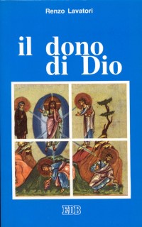 Il Dono di Dio. Persona e missione dello Spirito Santo Il Dono di Dio. Persona e missione dello Spirito Santo
