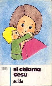 Si chiama Gesù. Guida per i catechisti Si chiama Gesù. Guida per i catechisti