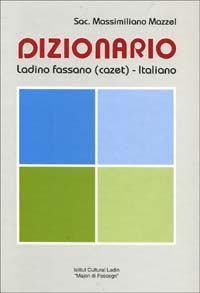 Dizionario ladino fassano (cazet)-italiano Dizionario ladino fassano (cazet)-italiano