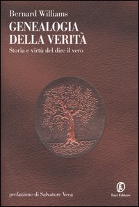 Genealogia della verità. Storia e virtù del dire il vero Genealogia della verità. Storia e virtù del dire il vero