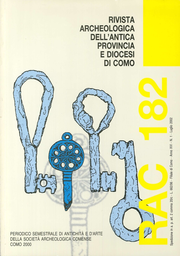 Rivista Archeologica dell'Antica Provincia e Diocesi di Como. Vol. 182. Periodico Semestrale di Antichità e d'Arte della Società Archeologica Comense Rivista Archeologica dell'Antica Provincia e Diocesi di Como. Vol. 182. Periodico Semestrale di Antichità e d'Arte della Società Archeologica Comense