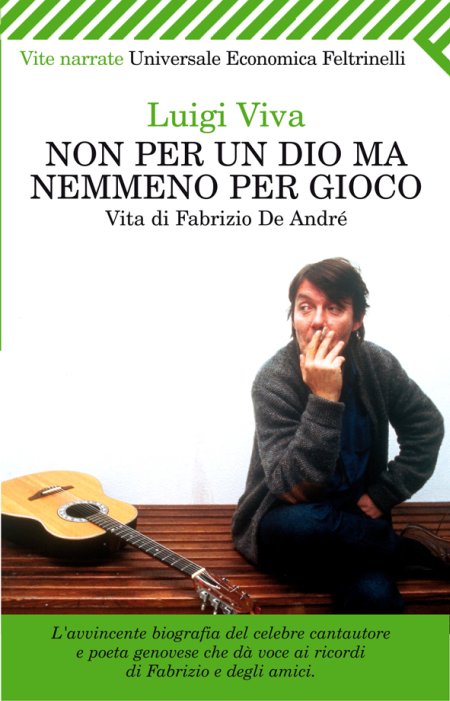 Non per un dio ma nemmeno per gioco. Vita di Fabrizio De André Non per un dio ma nemmeno per gioco. Vita di Fabrizio De André