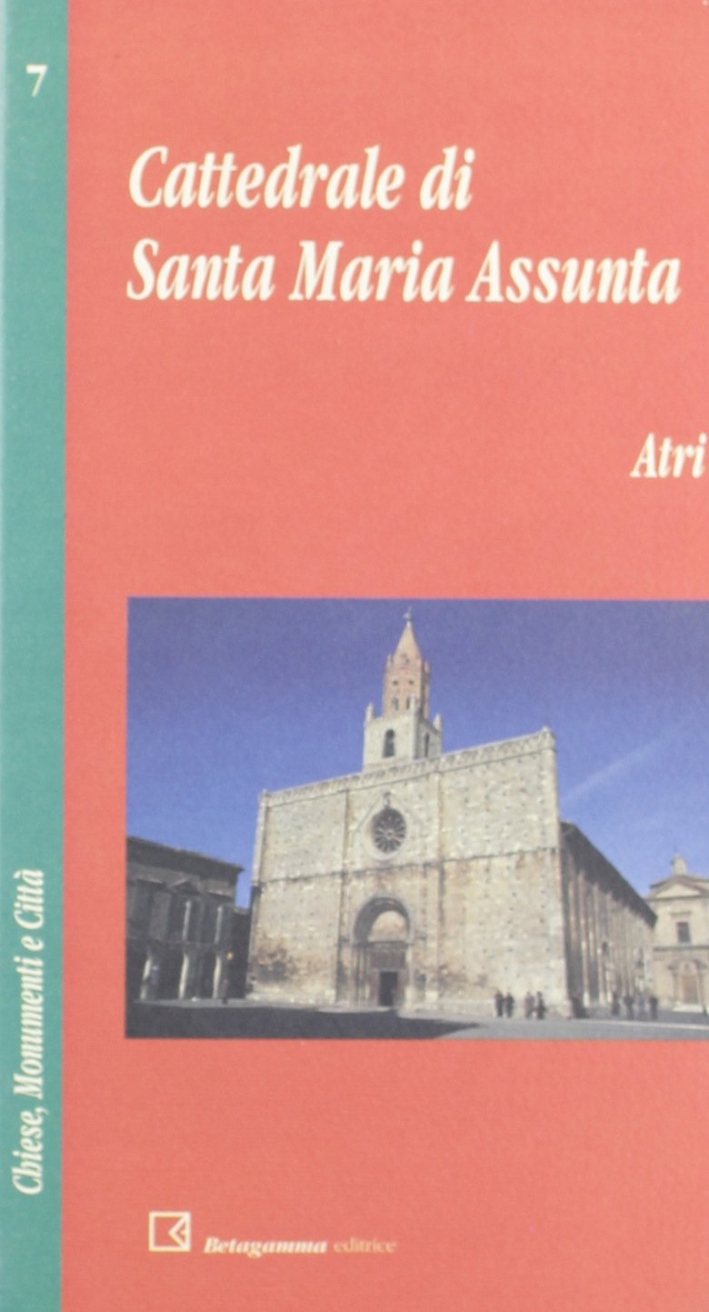 Cattedrale di Santa Maria Assunta, Atri Cattedrale di Santa Maria Assunta, Atri