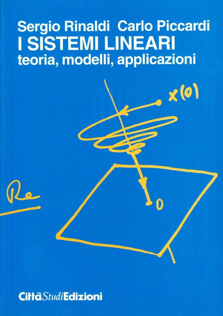 I sistemi lineari: teoria, modelli, applicazioni I sistemi lineari: teoria, modelli, applicazioni