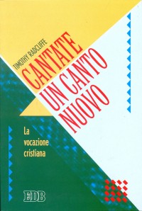 Cantate un canto nuovo. La Vocazione cristiana Cantate un canto nuovo. La Vocazione cristiana