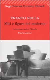 Miti e figure del moderno. Letteratura, arte e filosofia Miti e figure del moderno. Letteratura, arte e filosofia