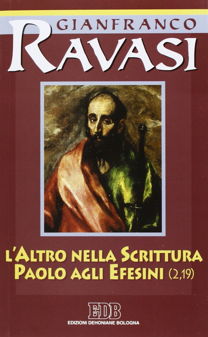L'altro nella Scrittura. Paolo agli Efesini. Ciclo di conferenze (Milano, Centro culturale S. Fedele) L'altro nella Scrittura. Paolo agli Efesini. Ciclo di conferenze (Milano, Centro culturale S. Fedele)