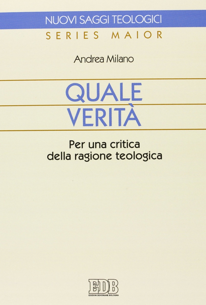 Quale verità. Per una critica della ragione teologica Quale verità. Per una critica della ragione teologica