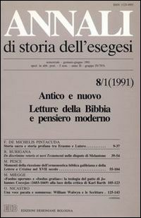 Annali di Storia dell'Esegesi (1991). Vol. 8/1: Antico e Nuovo. Letture delle Bibbia e Pensiero Moderno Annali di Storia dell'Esegesi (1991). Vol. 8/1: Antico e Nuovo. Letture delle Bibbia e Pensiero Moderno