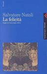 La felicità. Saggio di teoria degli affetti La felicità. Saggio di teoria degli affetti