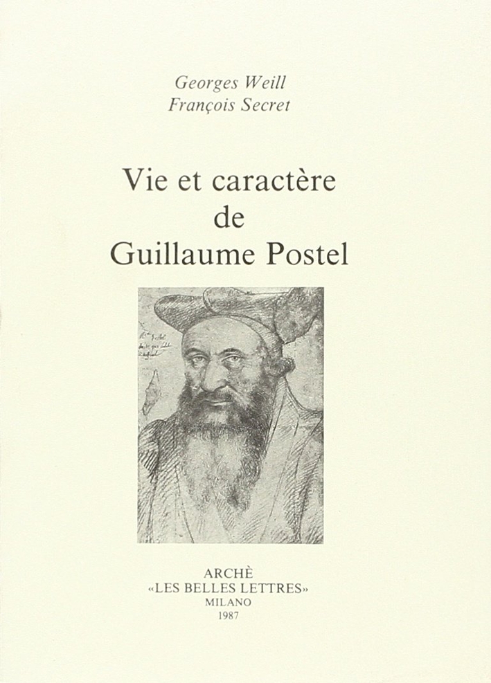 Vie et caractère de Guillaume Postel Vie et caractère de Guillaume Postel