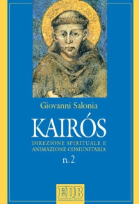 Kairòs. Direzione spirituale e animazione comunitaria Kairòs. Direzione spirituale e animazione comunitaria