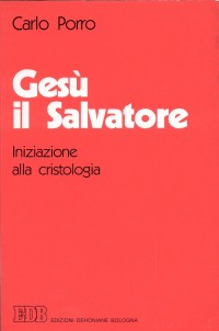 Gesù il salvatore. Iniziazione alla cristologia Gesù il salvatore. Iniziazione alla cristologia