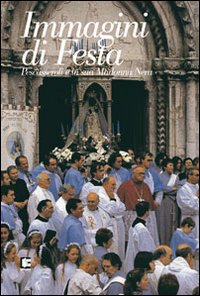 Immagini di festa. Pescasseroli e la sua Madonna nera Immagini di festa. Pescasseroli e la sua Madonna nera