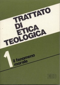 Trattato di etica teologica. Vol. 1: Introduzione allo studio della morale. Morale fondamentale e generale Trattato di etica teologica. Vol. 1: Introduzione allo studio della morale. Morale fondamentale e generale
