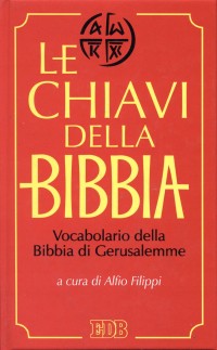 Le chiavi della Bibbia. Vocabolario della Bibbia di Gerusalemme. Le chiavi della Bibbia. Vocabolario della Bibbia di Gerusalemme.