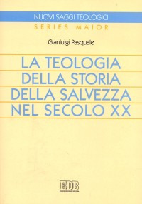 La teologia della storia della salvezza nel secolo XX La teologia della storia della salvezza nel secolo XX