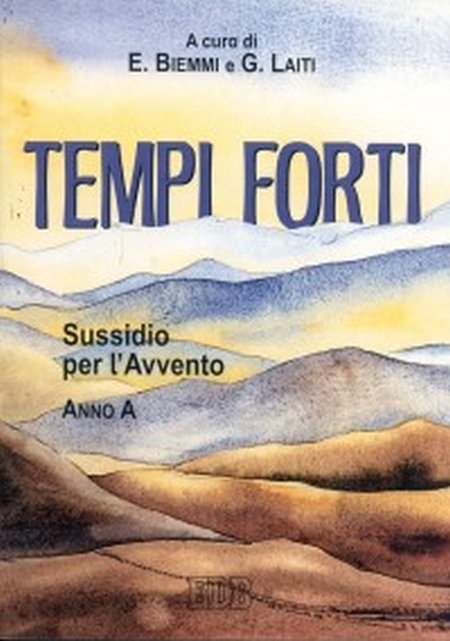 Tempi forti. Sussidio per l'Avvento. Anno A Tempi forti. Sussidio per l'Avvento. Anno A