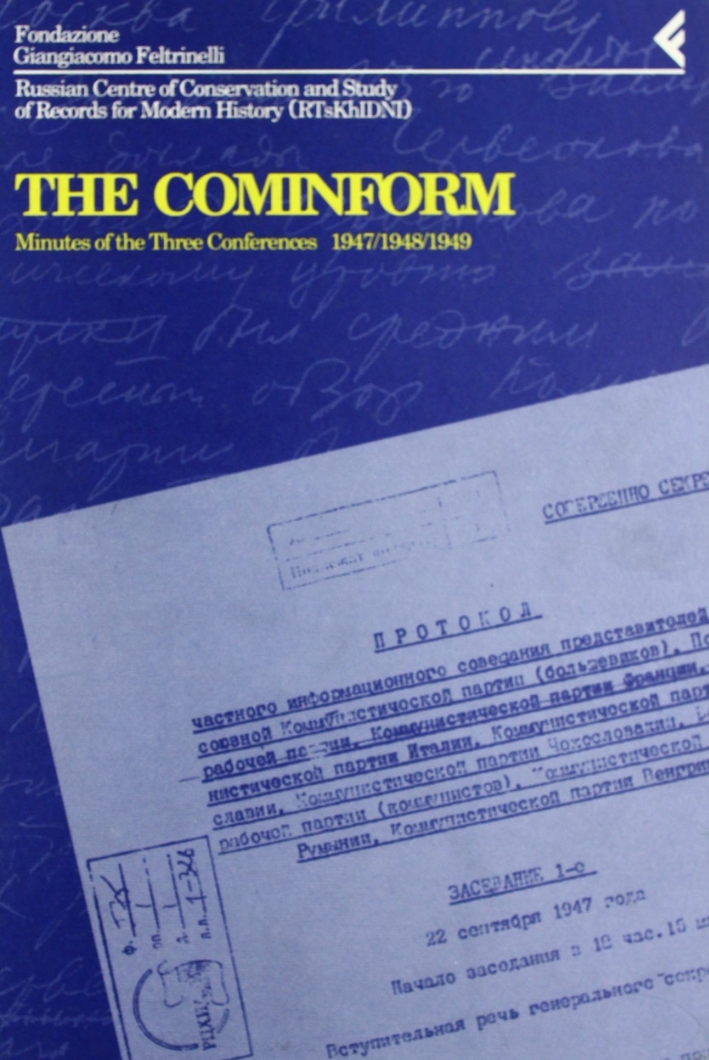 Annali della Fondazione Giangiacomo Feltrinelli (1994). The Cominform. Minutes of the three Conferences (1947-1949) Annali della Fondazione Giangiacomo Feltrinelli (1994). The Cominform. Minutes of the three Conferences (1947-1949)