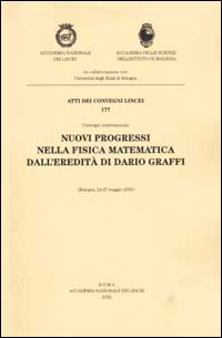 Nuovi progressi nella fisica matematica dall'eredità di Dario Graffi. Convengno internazionale (Bologna, 24-27 maggio 2000) Nuovi progressi nella fisica matematica dall'eredità di Dario Graffi. Convengno internazionale (Bologna, 24-27 maggio 2000)