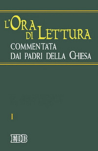L'ora di lettura commentata dai Padri della Chiesa. Vol. 1: Tempo di avvento, tempo di Natale L'ora di lettura commentata dai Padri della Chiesa. Vol. 1: Tempo di avvento, tempo di Natale