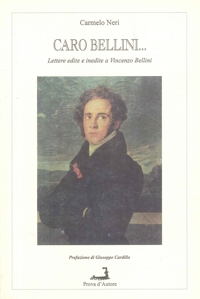 Caro Bellini... Lettere edite e inedite a Vincenzo Bellini