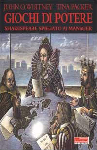 Giochi di potere. Shakespeare spiegato ai manager Giochi di potere. Shakespeare spiegato ai manager