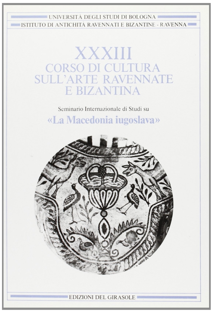 Corso di Cultura sull'Arte Ravennate e Bizantina. Vol. 33: la Macedonia Iugoslava Corso di Cultura sull'Arte Ravennate e Bizantina. Vol. 33: la Macedonia Iugoslava