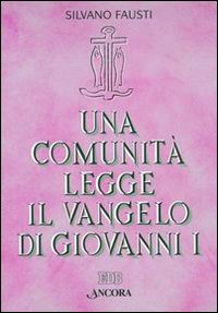 Una comunità legge il vangelo di Giovanni. (cc. 1-12)... Una comunità legge il vangelo di Giovanni. (cc. 1-12)...