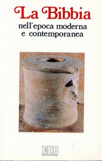 La Bibbia nell'epoca moderna e contemporanea La Bibbia nell'epoca moderna e contemporanea
