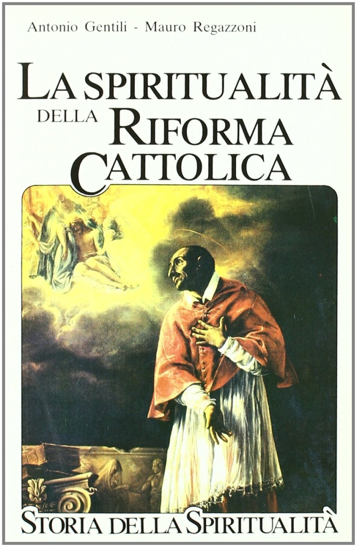 La spiritualità della Riforma cattolica. La spiritualità italiana dal 1500 al 1650 La spiritualità della Riforma cattolica. La spiritualità italiana dal 1500 al 1650