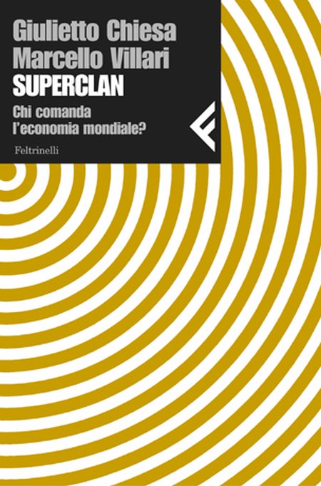 Superclan. Chi comanda l'economia mondiale? Superclan. Chi comanda l'economia mondiale?