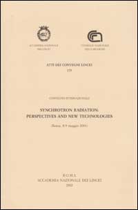 Synchrotron radiation: prespectives and new technologies. Convegno internazionale (Roma, 8-9 maggio 2001). Synchrotron radiation: prespectives and new technologies. Convegno internazionale (Roma, 8-9 maggio 2001).