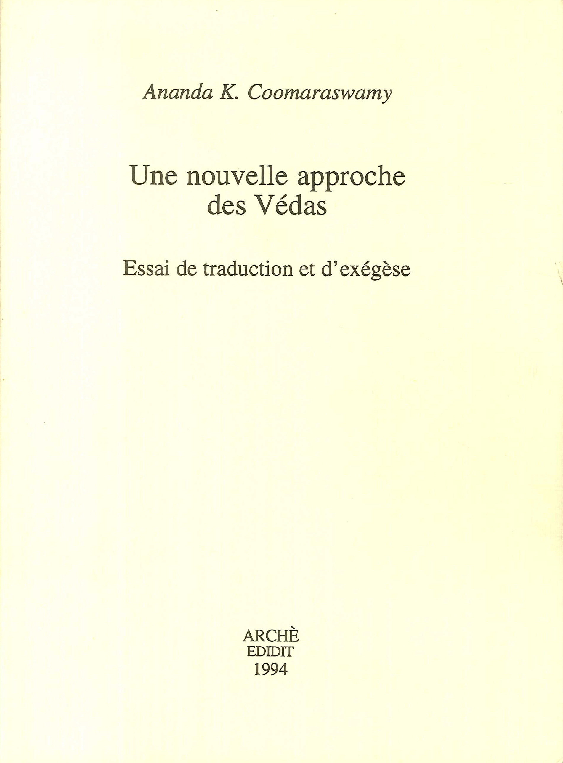 Nouvelles approches des vedas: essai de traduction et d'exegese Nouvelles approches des vedas: essai de traduction et d'exegese