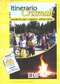 Itinerario crismale. Quaderno per ragazzi. Primo anno Itinerario crismale. Quaderno per ragazzi. Primo anno