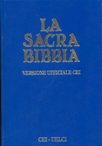 La Sacra Bibbia. Uelci. Ed. Ufficiale delle Cei La Sacra Bibbia. Uelci. Ed. Ufficiale delle Cei