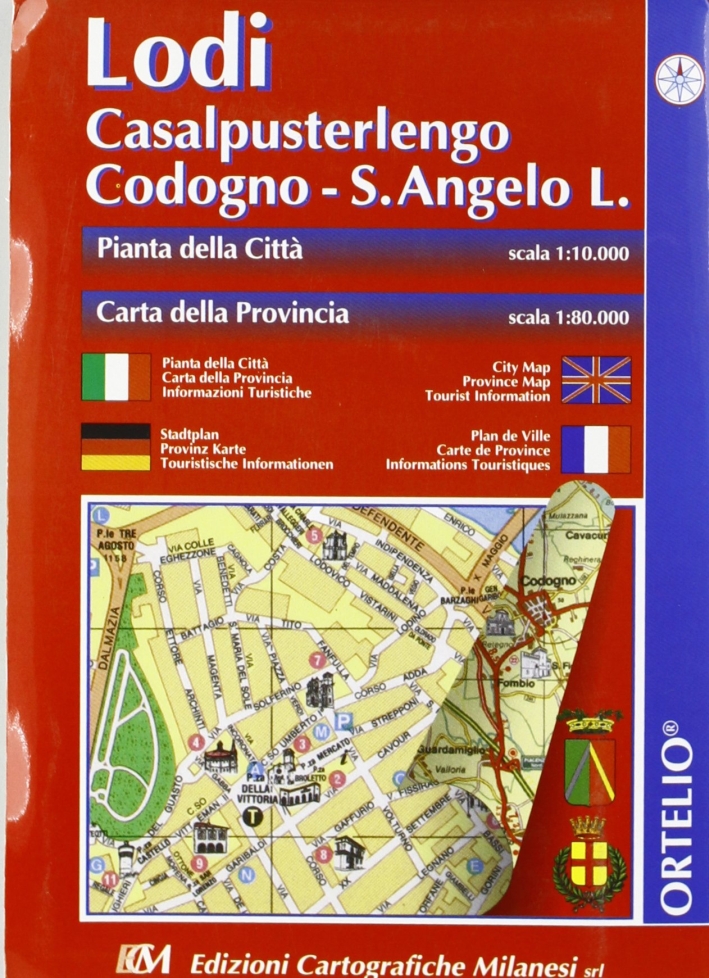 Lodi. Casalpusterlengo. Codogno. S. Angelo Lodigiano. Pianta della città 1:10.000. Carta della provincia 1:80.000. Itinerari turistici Lodi. Casalpusterlengo. Codogno. S. Angelo Lodigiano. Pianta della città 1:10.000. Carta della provincia 1:80.000. Itinerari turistici