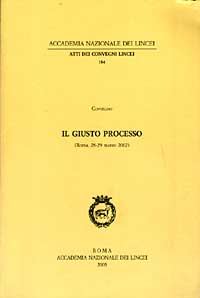 Il giusto processo. Atti del Convegno (Roma, 28-29 marzo 2002) Il giusto processo. Atti del Convegno (Roma, 28-29 marzo 2002)