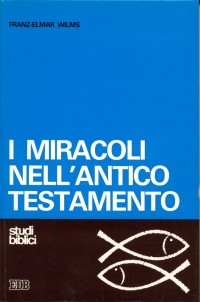 I miracoli nell'Antico Testamento I miracoli nell'Antico Testamento