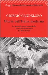 Storia dell'Italia moderna. Vol. 10: La seconda guerra mondiale. Il crollo del fascismo. La Resistenza. 1939-1945 Storia dell'Italia moderna. Vol. 10: La seconda guerra mondiale. Il crollo del fascismo. La Resistenza. 1939-1945