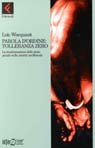 Parola d'ordine: tolleranza zero. La trasformazione dello Stato penale nella società neoliberale Parola d'ordine: tolleranza zero. La trasformazione dello Stato penale nella società neoliberale