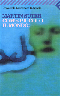 Com'è piccolo il mondo! Com'è piccolo il mondo!