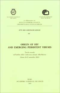 Origin of HIV and emerging persistent viruses. Tavola rotonda nell'ambito della conferenza annuale della ricerca (Roma, 28-29 gennaio 2001) Origin of HIV and emerging persistent viruses. Tavola rotonda nell'ambito della conferenza annuale della ricerca (Roma, 28-29 gennaio 2001)