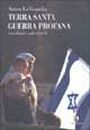 Terra Santa, guerra profana. Israeliani e palestinesi Terra Santa, guerra profana. Israeliani e palestinesi
