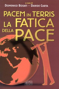 Pacem in terris. La fatica della pace Pacem in terris. La fatica della pace